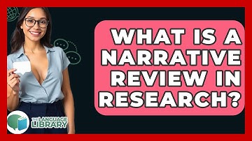 What Is A Narrative Review In Research? - The Language Library