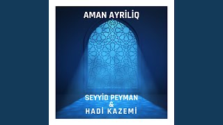Aman Ayriliq - Seyyid Peyman Boradigahi & Hadi Kazemi