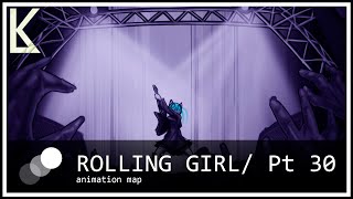 Rolling Girl/ Animation Map Pt. 30