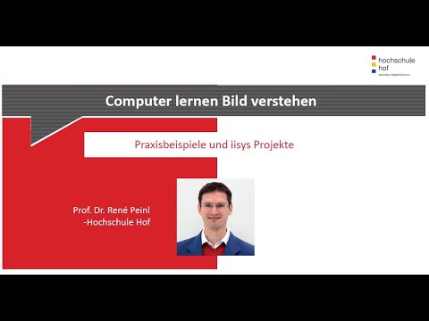 Computer lernen Bild verstehen: Praxisbeispiele und iisys Projekte - Hochschule Hof