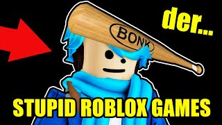 Stupid Roblox Games