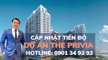 CĂN HỘ THE PRIVIA | CẬP NHẬT TIẾN ĐỘ | CĂN HỘ LIỀN KỀ QUẬN 6 | Ngô Khoá