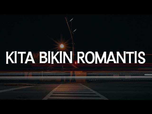 Kita Bikin Romantis, Lebih Indah, Bunga Hati (Lirik) - Maliq & D'Essentials, Adera, Salma Salsabil class=