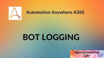 Automation Anywhere A360: Bot Logging