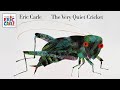 The Very Quiet Cricket by Eric Carle – Read aloud kids book