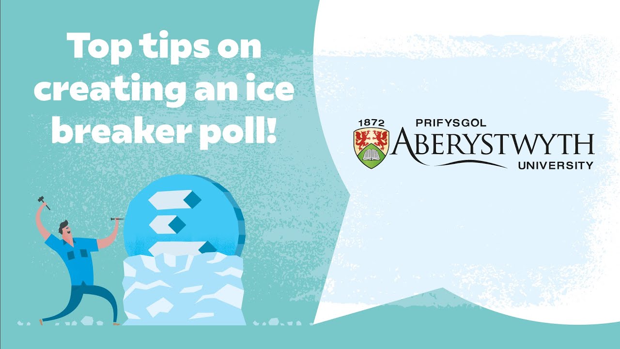 Aberystwyth University's Top Tips for Creating Engaging Icebreaker