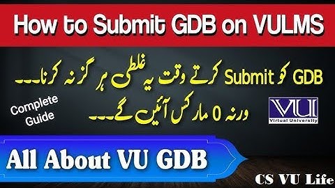 HOW TO SUBMIT GDB | VIRTUAL UNIVERSITY OF PAKISTAN | GDB KESY SUBMIT KARAIN | PSDR03 | CS VU Life