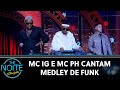 MC IG e MC PH cantam Medley de Funk | The Noite (30/04/24)