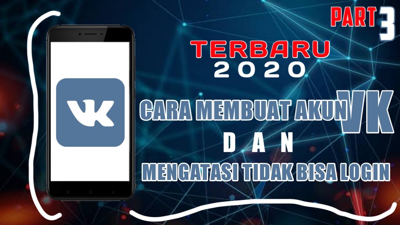 Part3 Cara Membuat Akun Vk Terbaru 2020 Amp Mengatasi Tidak Bisa Login Setelah Buat Akun Vk