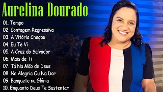 Tá Na Mão de Deus , A Vitória Chegou , Tempo, Eu Te Vi, || Aurelina Dourado Os Hits de 2024 #gospel