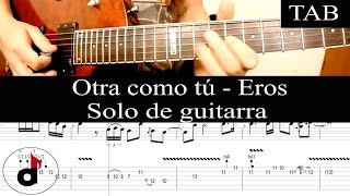 Video thumbnail of "OTRA COMO TÚ - Eros Ramazzotti: SOLO cover guitarra + TAB"