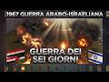 Guerra dei Sei Giorni (1967) - Terzo conflitto arabo-israeliano