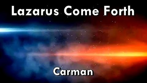 Lazarus Come Forth - Carman  (Lyrics)