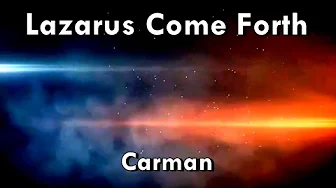 Lazarus Come Forth - Carman (Lyrics) Lazarus Come Forth - Carman (Lyrics)