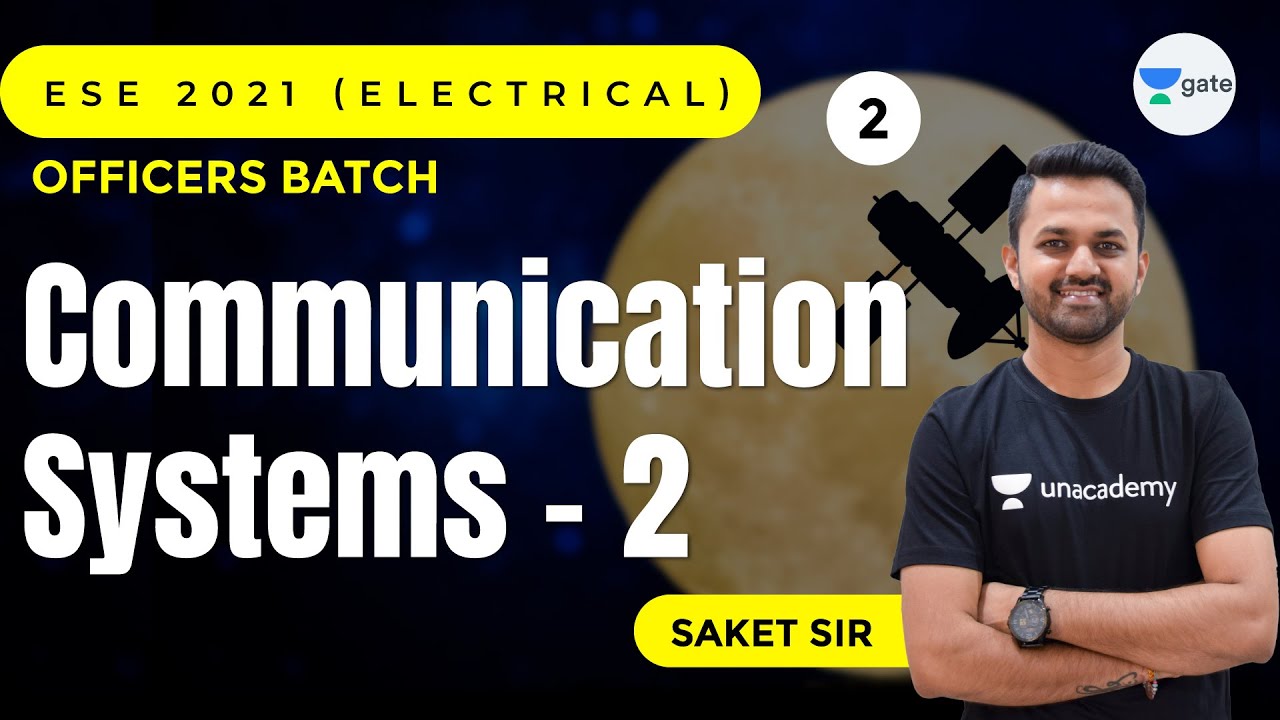 Communication Systems - 2 | L:2 | ESE 2021 (Electrical) | Officers Batch | Saket Sir