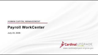 Cardinal Upgrade Webinar - Payroll WorkCenter