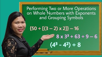 Performing Two or More Operations on Whole Numbers with Exponents and Grouping Symbols