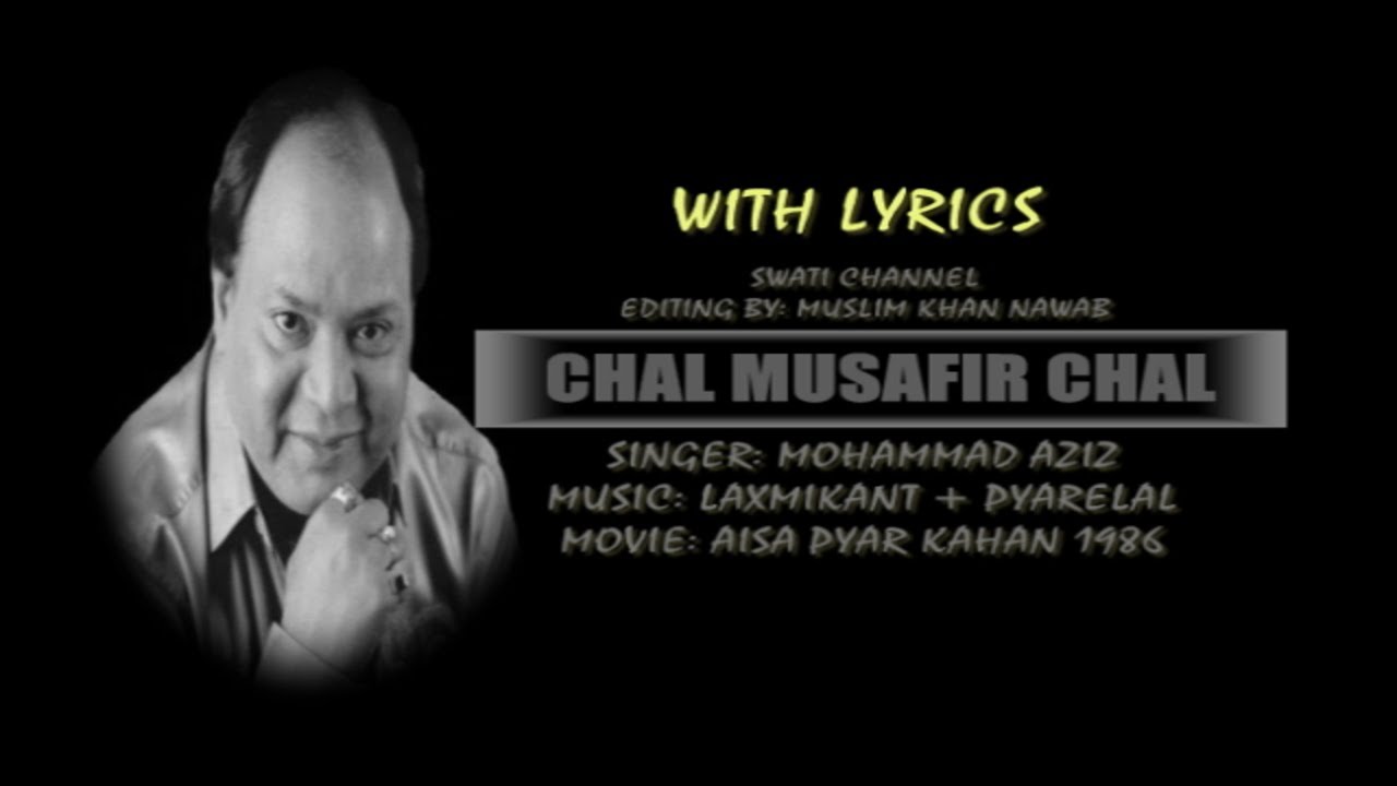 CHAL MUSAFIR CHAL  Singer Mohammad Aziz 