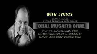 CHAL MUSAFIR CHAL ( Singer, Mohammad Aziz )