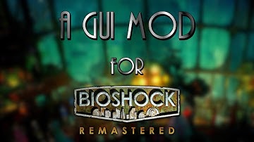 A GUI Mod for BioShock: Remastered version 1.1
