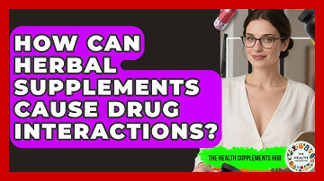 How Can Herbal Supplements Cause Drug Interactions? - The Health Supplement Hub