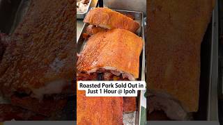 Roasted Pork Sold Out in Just 1 Hour @ Ipoh