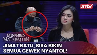 Jimat Batu Bisa Bikin Semua Cewek Nyantol | Menembus Mata Batin 104 (1/4)