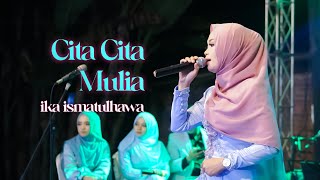 COVER BY IKA ISMATUL HAWA ( CITA CITA MULIA ) LIVE IKA ENTERTAINMENT