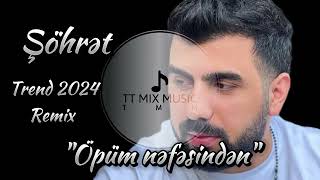 Şöhrət Məmmədov - Öpüm nəfəsindən 2024 remix version