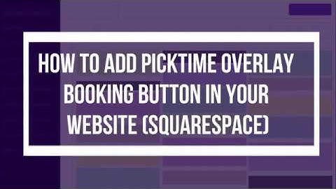 How to add Picktime Overlay Booking Button in your website (SquareSpace)?