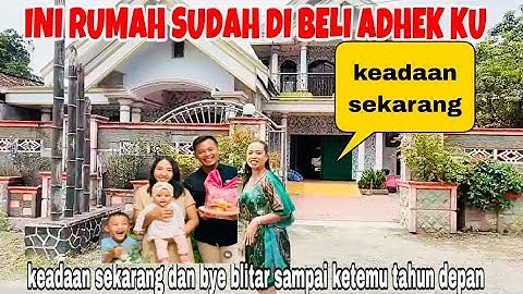 INI RUMAH SUDAH DI BELI ADHEKKU,KEADAAN SEKARANG DAN GREBEK SEMUANYA