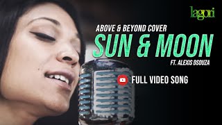 Above & Beyond - Sun & Moon | Lagori feat Alexis Dsouza ( Cover )
