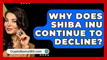 Why Does Shiba Inu Continue to Decline? - CryptoBasics360.com