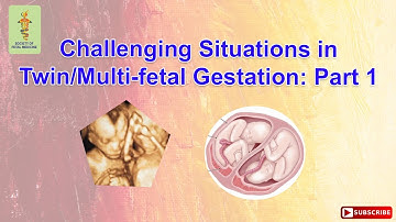 Challenging Situations in Twin/Multi-fetal Gestation: Part 1