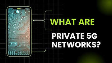 What are Private 5G Networks?