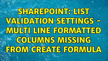 Sharepoint: List Validation Settings - Multi Line formatted Columns Missing from Create Formula