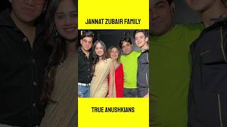 Jannat Zubair Family ? जननत जबर क म - बप और भई - बहन कन ह ? True Anushkians