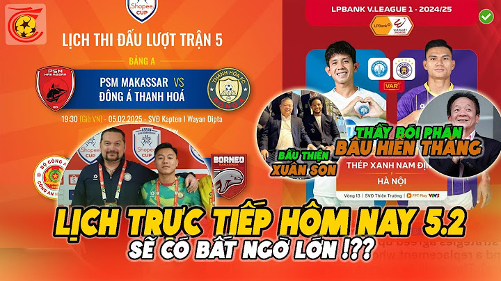 5/2: ĐẠI CHIẾN Đông Á Thanh Hoá vs PSM DỰ BÁO KHÓ. Trực Tiếp TXNĐ vs HNFC Sẽ Bất Ngờ, Sốc !?