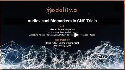 Audiovisual Biomarkers in CNS Trials   Modality AI   Sep 27 2024