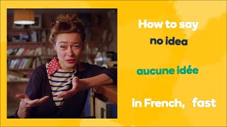 How To Say No Idea In French - Learn French Fast With Memrise