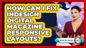 How Can I Fix InDesign Digital Magazine Responsive Layouts? - Design Tool Unlocked