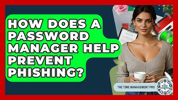How Does A Password Manager Help Prevent Phishing? - The Time Management Pro