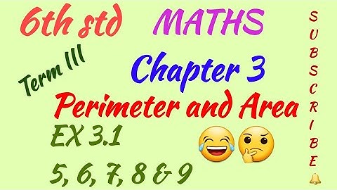 6th std/MATHS/Term III/Chapter 3/Perimeter and Area/EX 3.1 - 5, 6, 7, 8 & 9