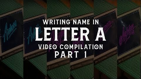WRITING MY SUBSCRIBER NAME COMPILATION IN LETTER A (PART #1)