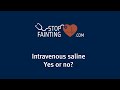 Intravenous saline yes or no