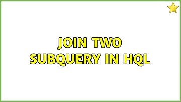 Join two subquery in hql (2 Solutions!!)