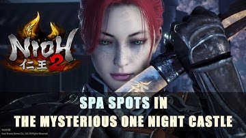 Nioh 2: Spa Spots in The Mysterious One Night Castle