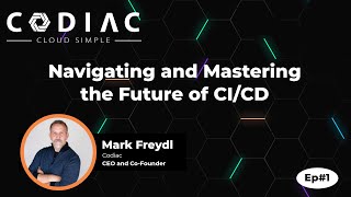 Ep#1 Navigating and Mastering the Future of CI/CD