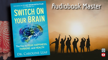 Switch On Your Brain Best Audiobook Summary by Caroline Leaf