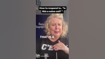How to Respond To "Is This a Sales Call???"
